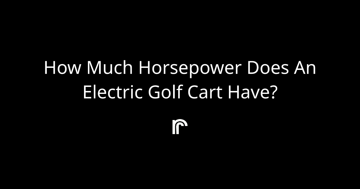 How much horsepower does an electric golf cart have? Ride Review